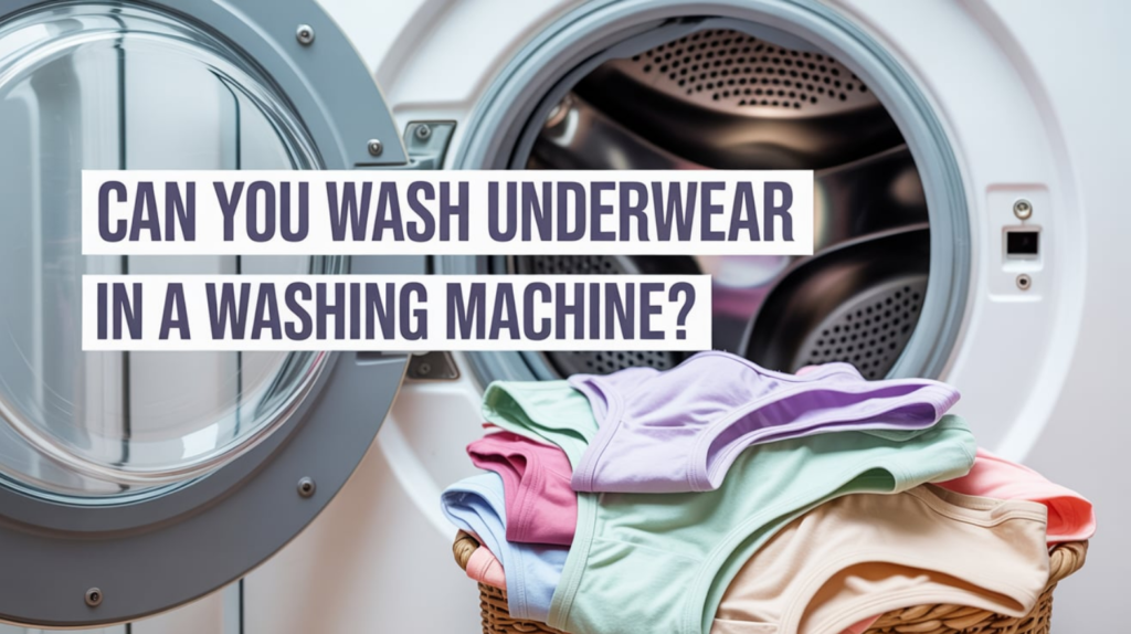 Can You Wash Underwear in a Washing Machine?