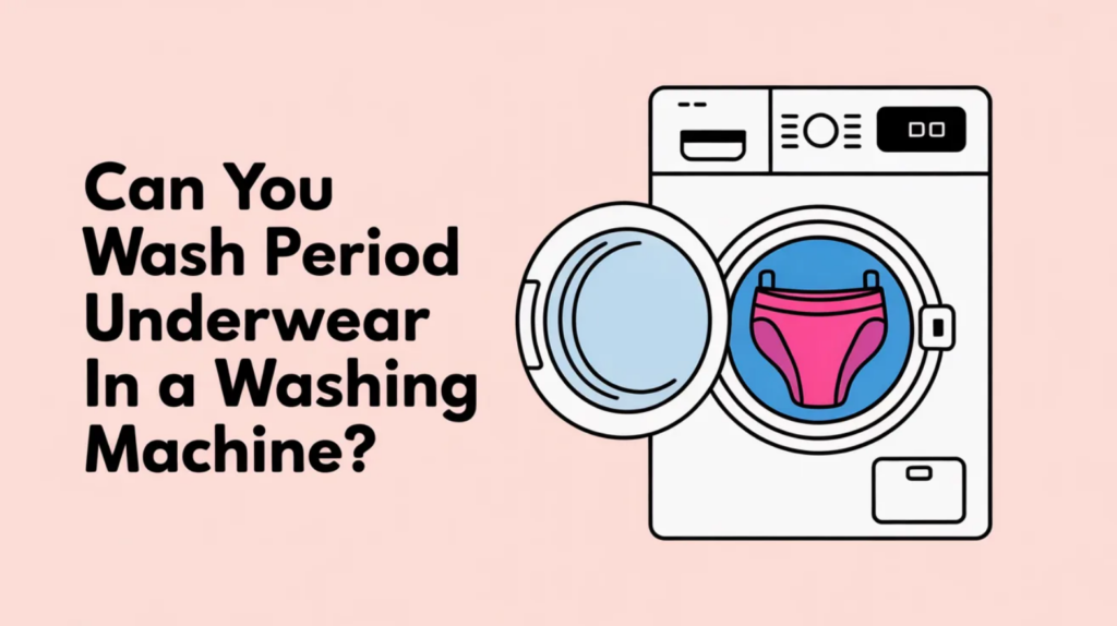 Can You Wash Period Underwear in a Washing Machine?