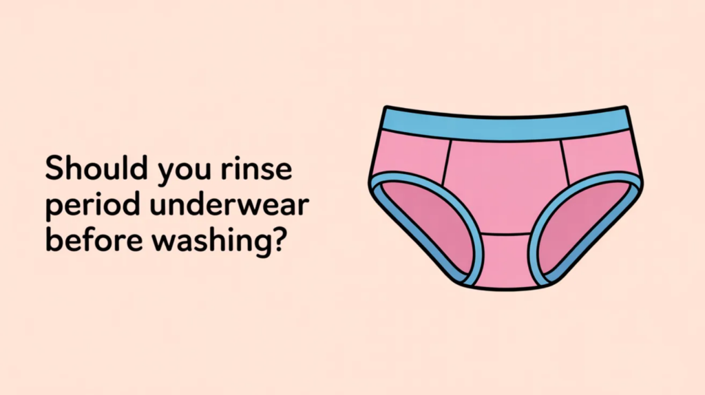 Should You Rinse Period Underwear Before Washing?