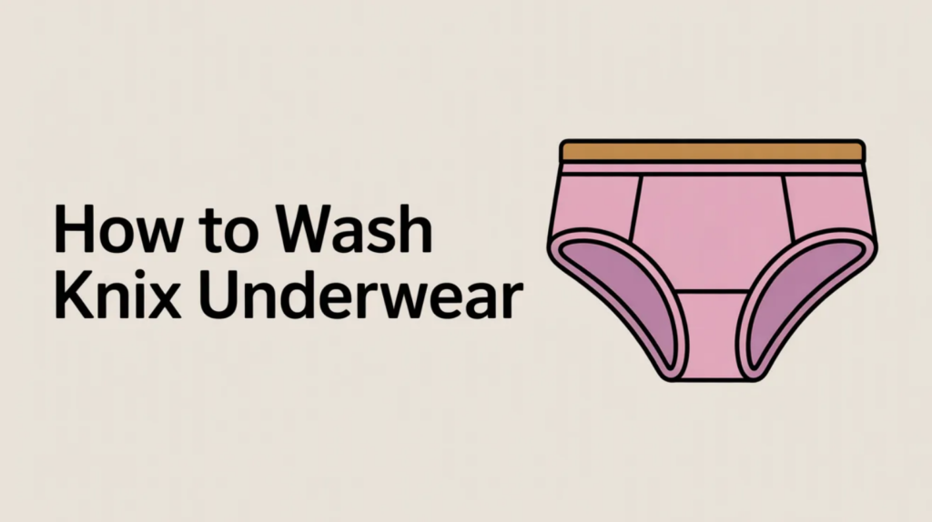 How to Wash Knix Underwear