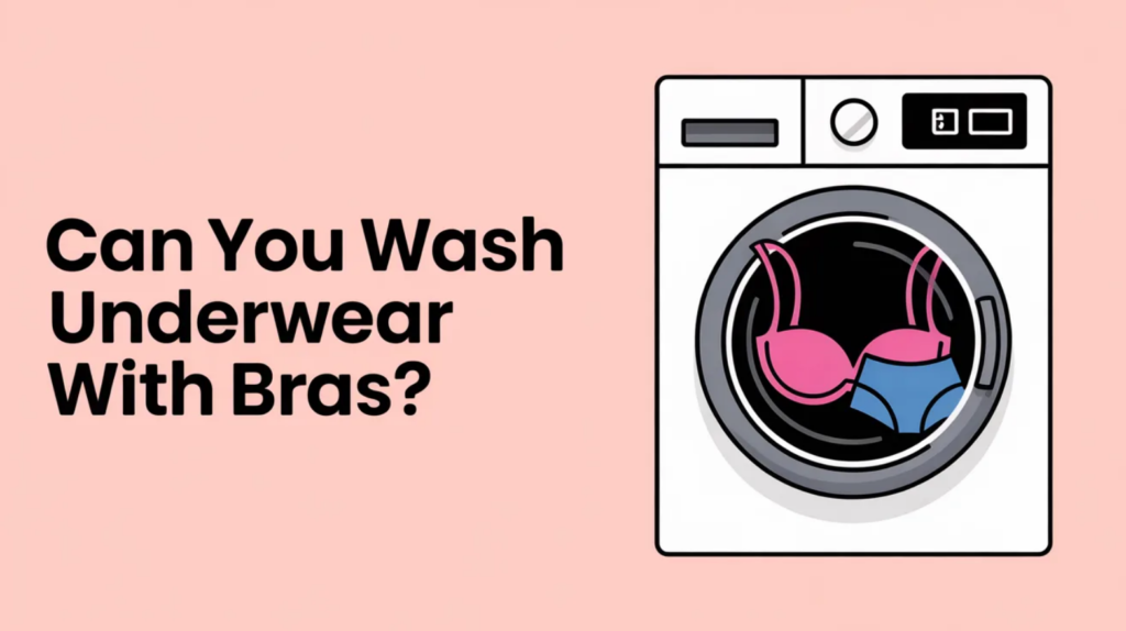 Can You Wash Underwear With Bras?